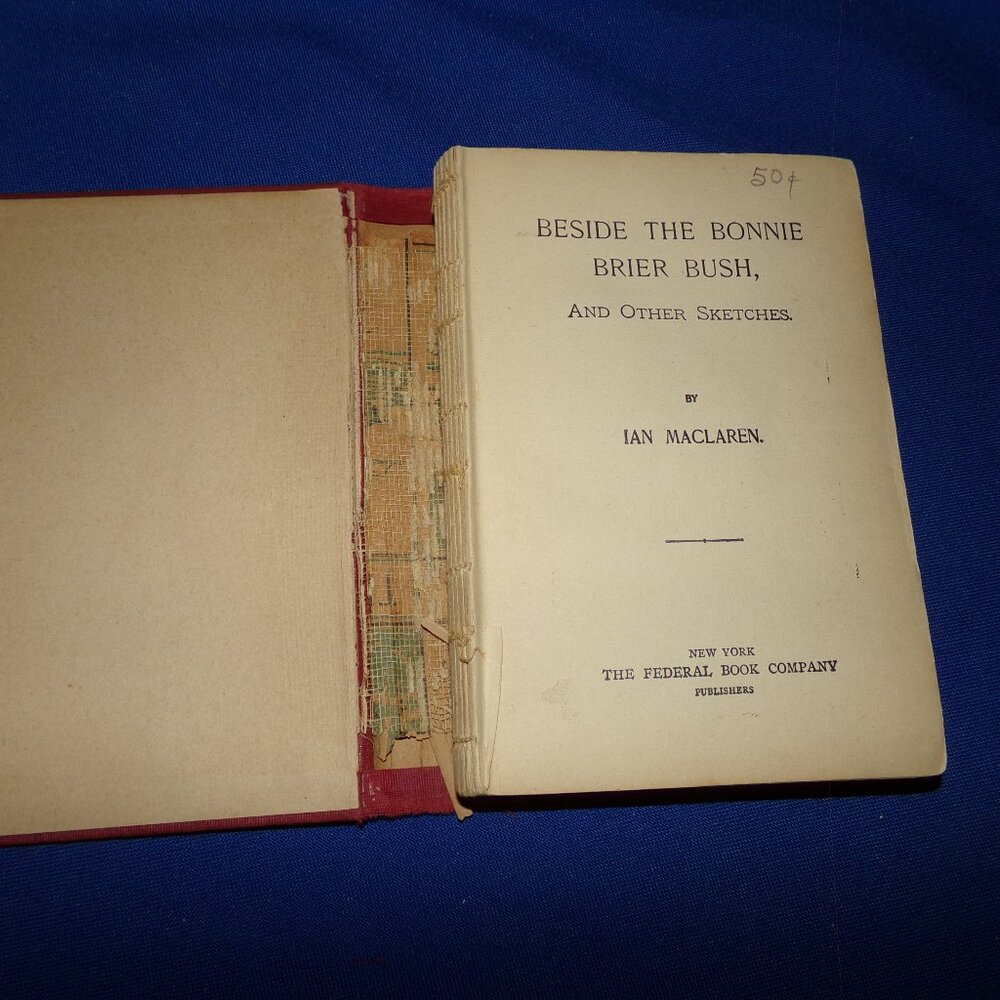 Antique Hardcover Book - Beside The Bonnie Briar Bush  by Ian Maclaren -